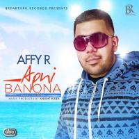 Apni Banona Affy R Song Download Mp3
