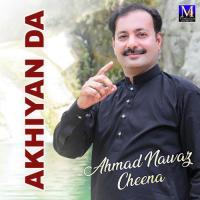 Akhiyan Da AHMAD NAWAZ CHEENA Song Download Mp3