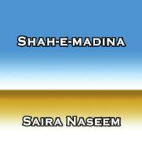 Shah-e-Madina Saira Naseem Song Download Mp3