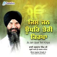 Jis Jan Upar Teri Kirpa Bhai Jagtar Singh Song Download Mp3