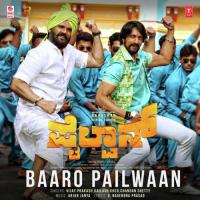 Baaro Pailwaan (From "Pailwaan") Vijay Prakash,Kailash Kher,Arjun Janya,Chandan Shetty Song Download Mp3