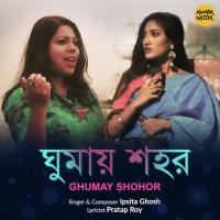 Ghumay Shohor Ipsita Ghosh Song Download Mp3