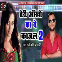 Tere Aankho Ka Ye Kajal 2 Sanjeev Singh Radhe Song Download Mp3