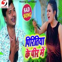 Piritiya Ke Peer Me Neeraj Lal Yadav Song Download Mp3