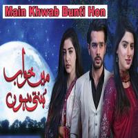 Main Khwab Bunti Hon (From "Main Khwab Bunti Hon") Nirmal Roy,Junaid Attre Song Download Mp3