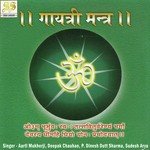 Gayatri Mantra Aarti Mukherji,Deepak Chauhan,P. Dinesh Dutt Sharma,Sudesh Arya Song Download Mp3