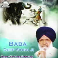 Baba Deep Singh Ji Part-2 Bhai Joga Singh Jogi Song Download Mp3