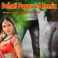 Dehati Pappu (DJ Remix) songs mp3