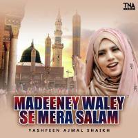 Madeeney Waley Se Mera Salam Yashfeen Ajmal Shaikh Song Download Mp3