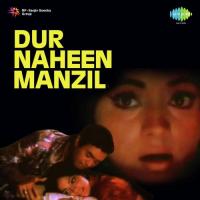 Dur Naheen Manzil songs mp3