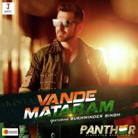 Vande Mataram (From "PANTHER") Sukhwinder Singh Song Download Mp3