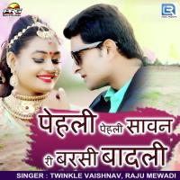 Pehli Sawan Ri Barsi Badli Raju Mewadi,Twinkal Vaishnav Song Download Mp3