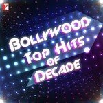 Bollywood - Top Hits of Decade songs mp3