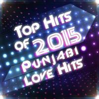 Top Hits of 2015 - Punjabi Love Hits songs mp3