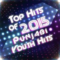 Top Hits of 2015 - Punjabi Youth Hits songs mp3