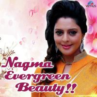 Nagma - Evergreen Beauty songs mp3