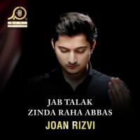 Jab Talak Zinda Raha Abbas Joan Rizvi Song Download Mp3