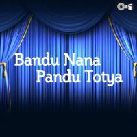 Bandu Nana Pandu Totya songs mp3