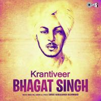 Krantiveer Bhagat Singh songs mp3