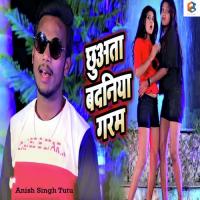 Chhuwata Badaniya Garam Anish Singh Tutu Song Download Mp3