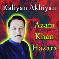 Kaliyan Akhiyan Azam Khan Hazara Song Download Mp3