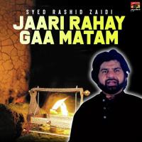 Her Ghadi Labon Pe Mere Hussain Syed Rashid Zaidi Song Download Mp3