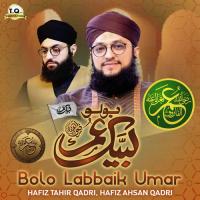 Bolo Labbaik Umar Hafiz Tahir Qadri,Hafiz Ahsan Qadri Song Download Mp3