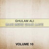 Mahi Mere Ghar Aave Ghulam Ali Song Download Mp3