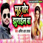 Muh Tor Jhurail Ba Amit R Yadav Song Download Mp3