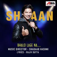 Bhalo Lage Na Shaan Song Download Mp3