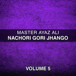 Nachori Gori Jhango, Vol. 5 songs mp3