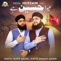 Mera Hussain Hai Hafiz Tahir Qadri,Hafiz Ahsan Qadri Song Download Mp3