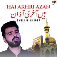 Hai Akhri Azan Saqlain Haider Song Download Mp3