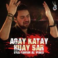 Agay Katay Huay Sar Syed Farhan Ali Waris Song Download Mp3