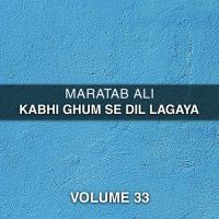 Kabhi Ghum Se Dil Maratab Ali Song Download Mp3