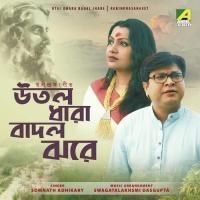 Utal Dhara Badal Jhare Somnath Adhikary Song Download Mp3