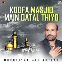 Koofa Masjid Main Qatal Thiyo Mukhtiyar Ali Song Download Mp3