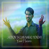 Jaddon Sajjan Naraz Honday Yasir Hazara Song Download Mp3