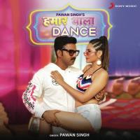 Hamaar Wala Dance Pawan Singh Song Download Mp3