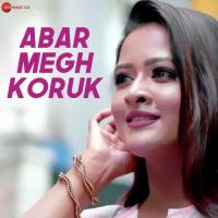 Abar Megh Koruk Ravi Chowdhury Song Download Mp3