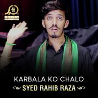 Karbala Ko Chalo Syed Rahib Raza Song Download Mp3
