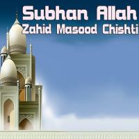 Subhan Allah Zahid Masood Chishti Song Download Mp3