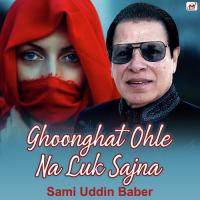 Ghoonghat Ohle Na Luk Sajna Sami Uddin Baber Song Download Mp3