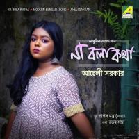 Na Bola Katha Aheli Sarkar Song Download Mp3