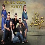 Ehd E Wafa (From "Ehd E Wafa") Ali Zafar,Asim Azhar,Sahir Ali Bagga,Aima Baig Song Download Mp3