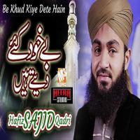 Be Khud Kiye Dete Hain Hafiz Sajid Qadri Song Download Mp3