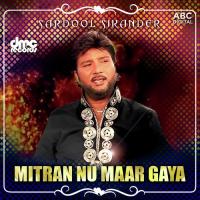 Mitran Noo Maar Gia Tera Nakhra Sardool Sikander Song Download Mp3