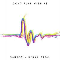 Don&039;t Funk With Me (feat. Benny Dayal) Sanjoy Song Download Mp3