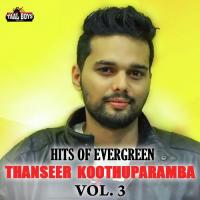 Hits Of Evergreen Thanseer Koothuparamba Vol. 3 songs mp3