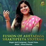 Fusion Of Ashtadasa Shaktipeeta Stotram Pavani Vasi,Vinod Sharma Song Download Mp3